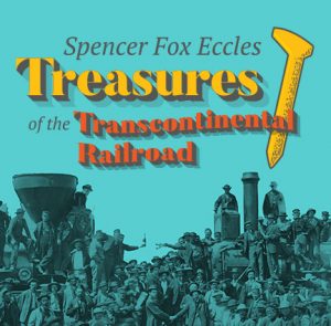Treasures of the Transcontinental Railroad